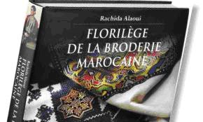 Florilège de la broderie marocaine   Beau livre de Rachida Alaoui