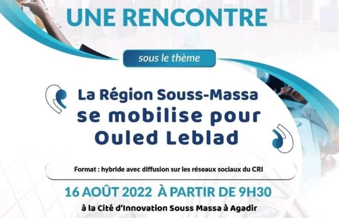 Rencontre sous le théme - la région de Souss-Massa se mobilise pour Ouled Leblad