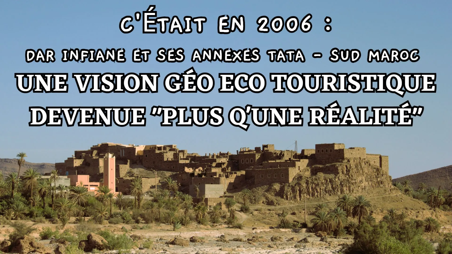 C'était en 2006 : dar Infiane et ses annexes Tata - Sud Maroc  une vision Géo Eco Touristique deve