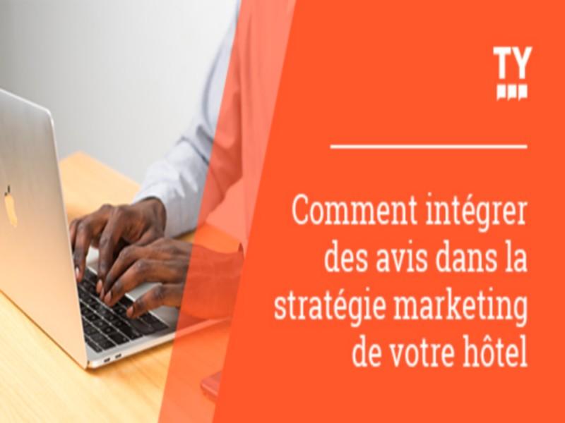 Comment intégrer des avis dans la stratégie marketing de votre hôtel