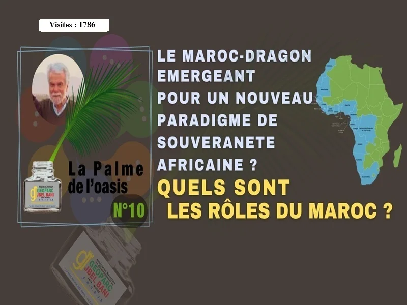 «La Palme de l'Oasis 10» LE MAROC-DRAGON EMERGEANT - POUR UN NOUVEAU PARADIGME DE SOUVERANETE AFRICAINE? QUELS SONT LES RÔLES DU MAROC? FR – UK